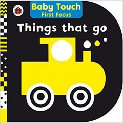  Baby Touch First Focus: Things That Go (Black and White Book)