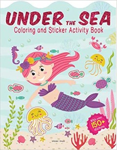 Under The Sea - Coloring And Sticker Activity Book (With 150+ Stickers)